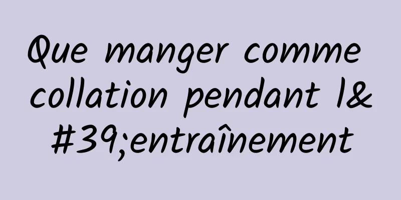 Que manger comme collation pendant l'entraînement