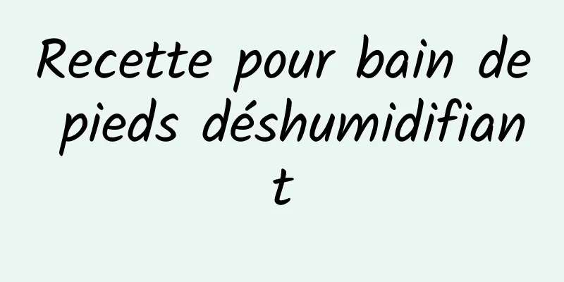 Recette pour bain de pieds déshumidifiant