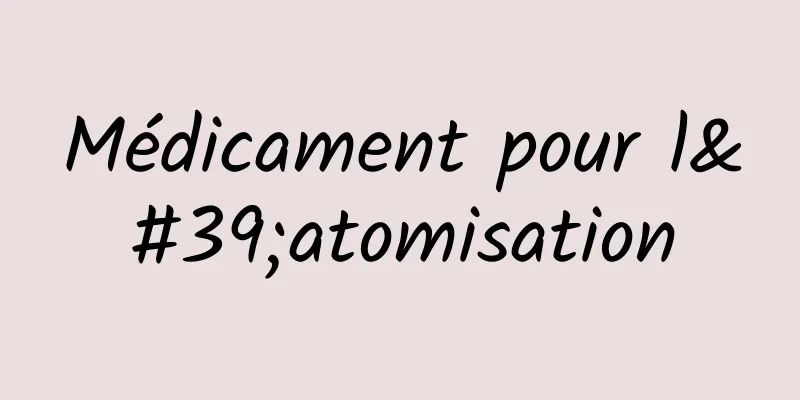Médicament pour l'atomisation