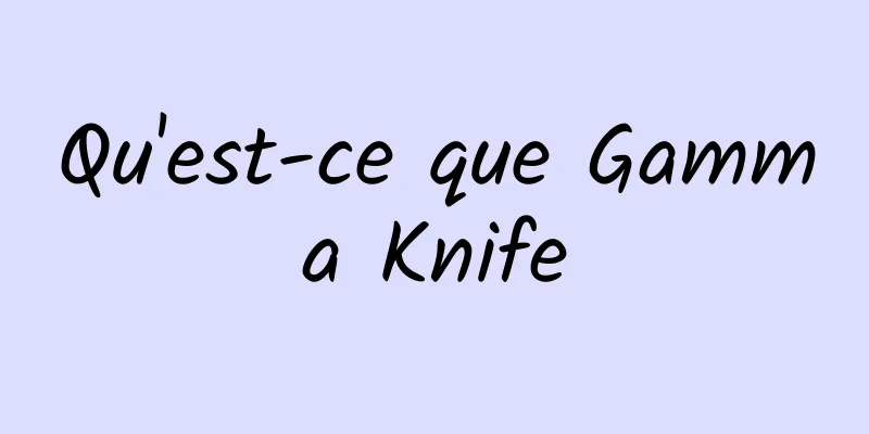 Qu'est-ce que Gamma Knife