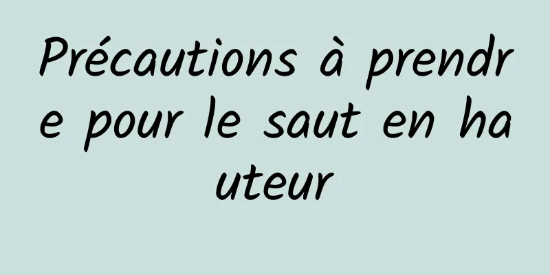 Précautions à prendre pour le saut en hauteur