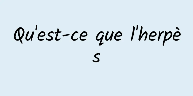 Qu'est-ce que l'herpès