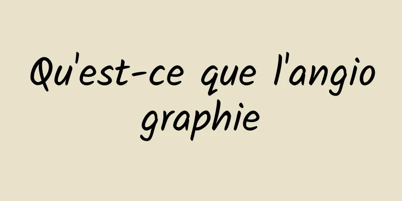 Qu'est-ce que l'angiographie