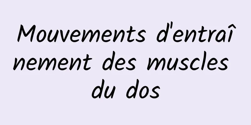 Mouvements d'entraînement des muscles du dos