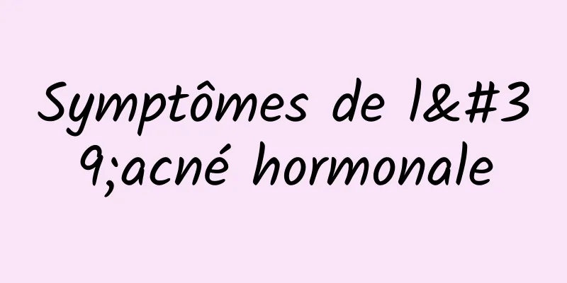 Symptômes de l'acné hormonale