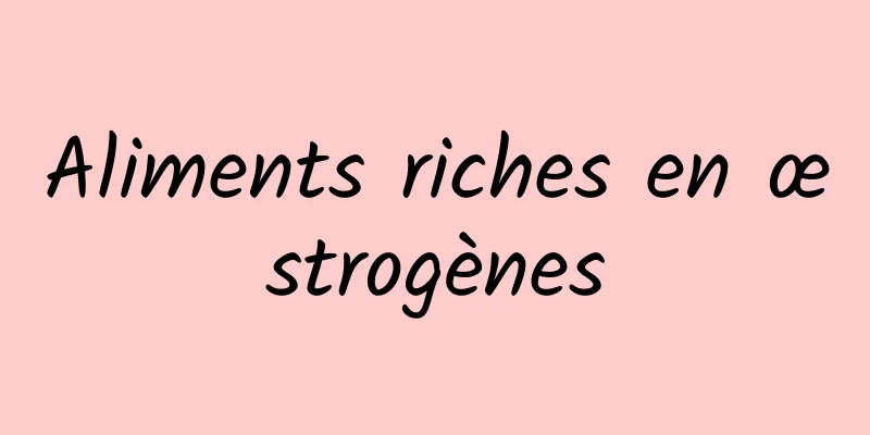 Aliments riches en œstrogènes