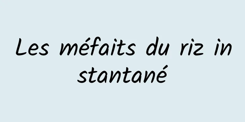 Les méfaits du riz instantané