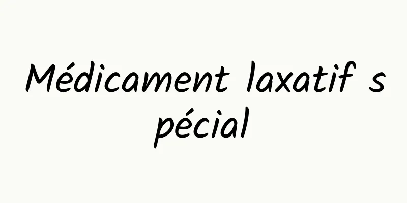 Médicament laxatif spécial