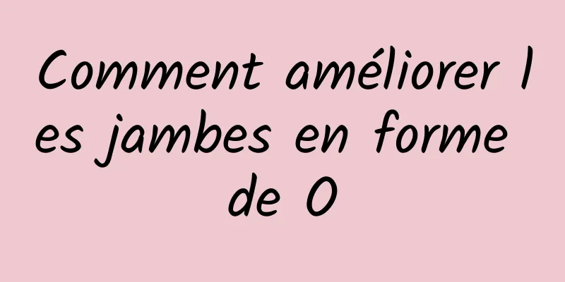 Comment améliorer les jambes en forme de O