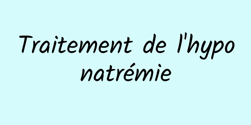 Traitement de l'hyponatrémie