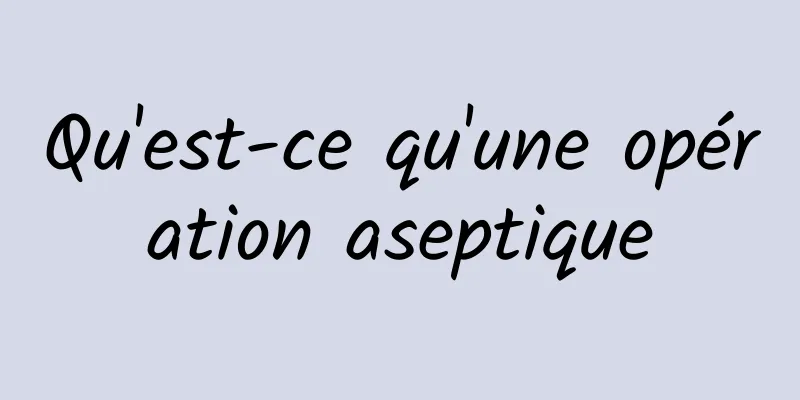 Qu'est-ce qu'une opération aseptique