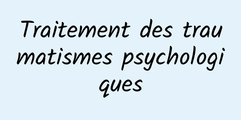 Traitement des traumatismes psychologiques