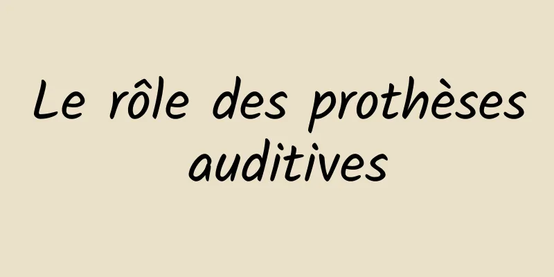 Le rôle des prothèses auditives