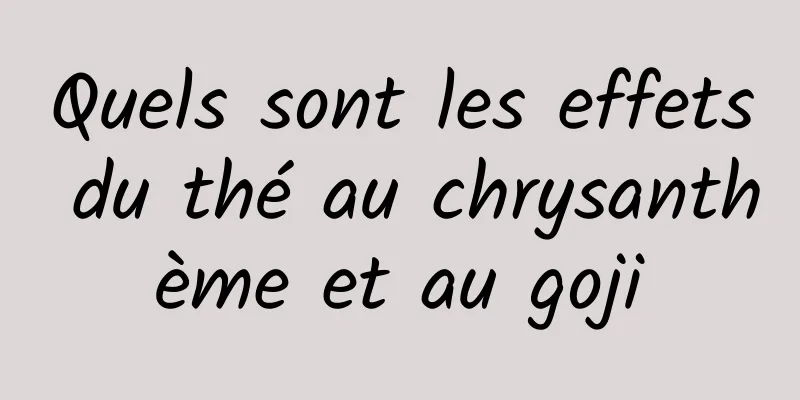 Quels sont les effets du thé au chrysanthème et au goji