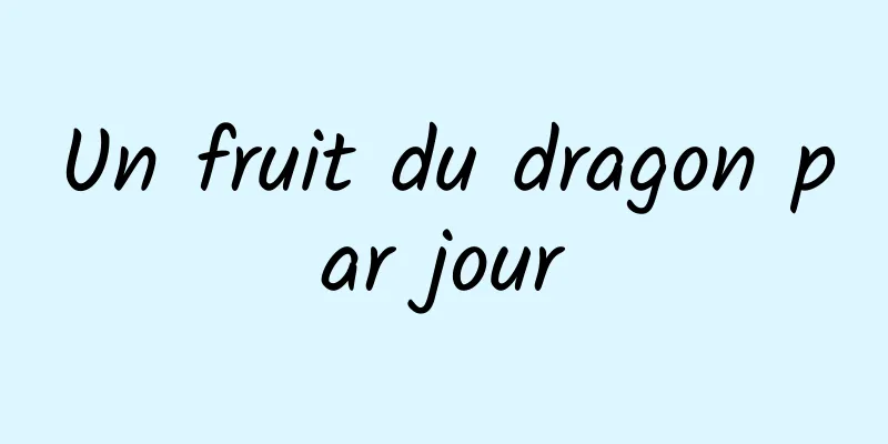 Un fruit du dragon par jour