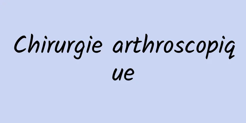 Chirurgie arthroscopique