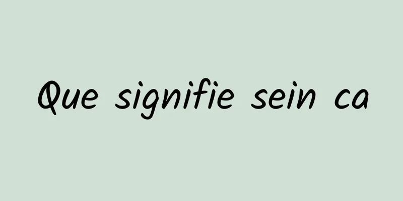 Que signifie sein ca