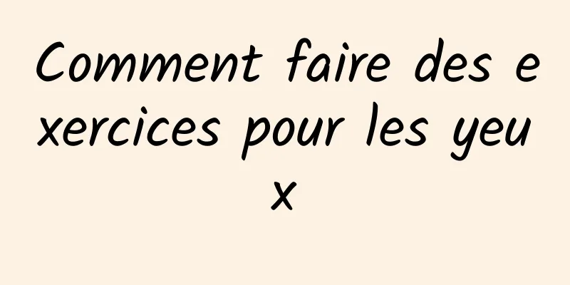 Comment faire des exercices pour les yeux