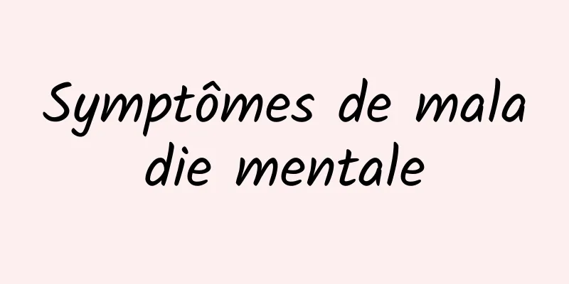 Symptômes de maladie mentale
