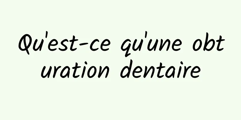 Qu'est-ce qu'une obturation dentaire