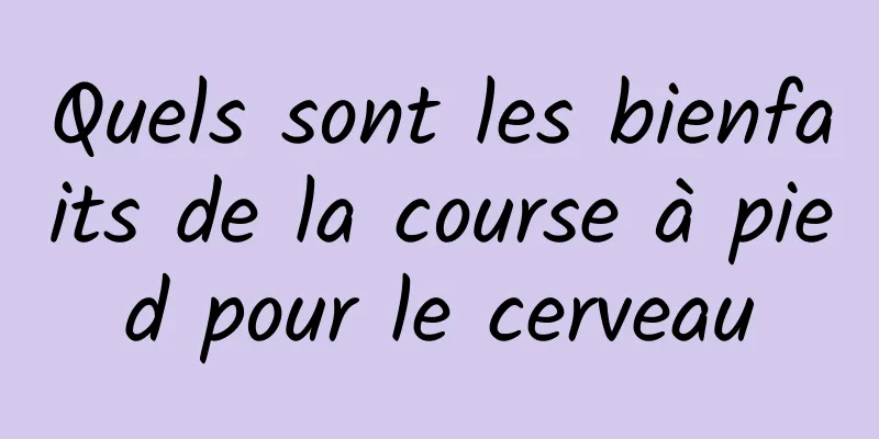 Quels sont les bienfaits de la course à pied pour le cerveau