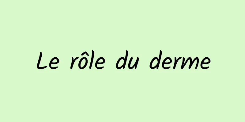 Le rôle du derme