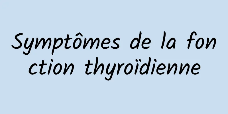Symptômes de la fonction thyroïdienne