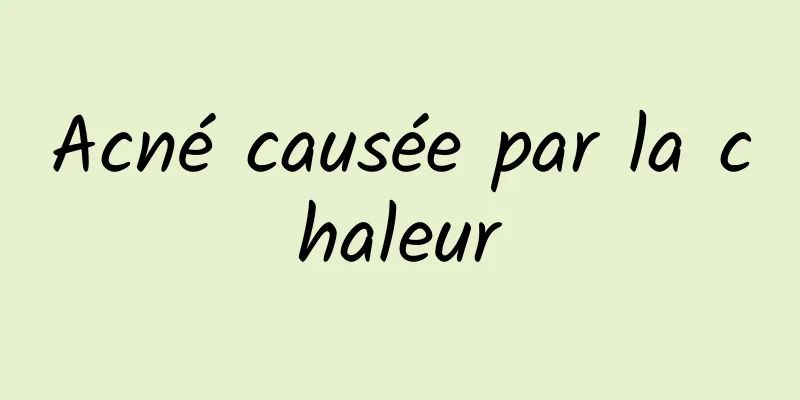 Acné causée par la chaleur