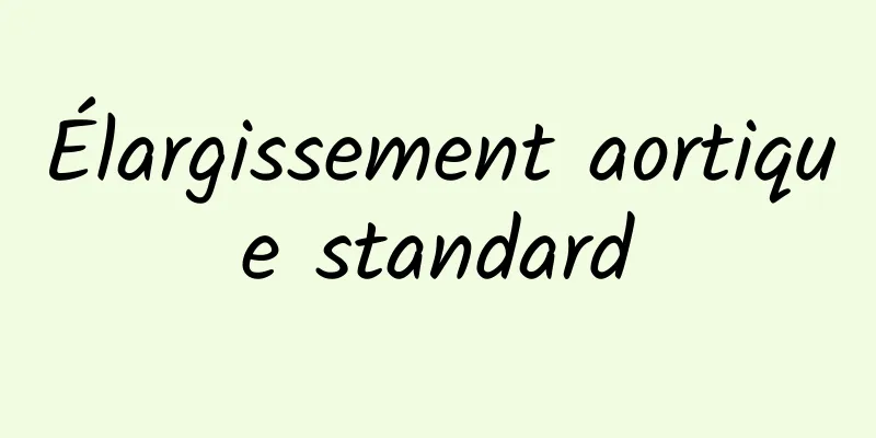 Élargissement aortique standard