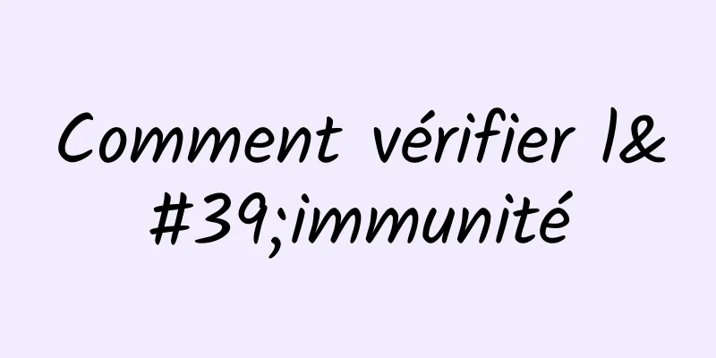 Comment vérifier l'immunité