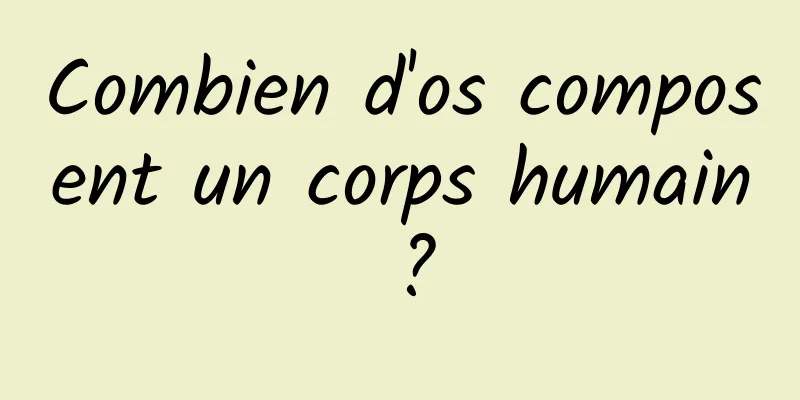 Combien d'os composent un corps humain ?