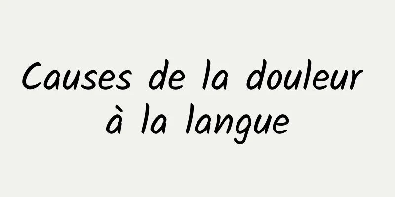 Causes de la douleur à la langue