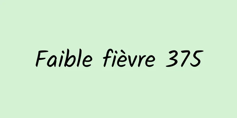 Faible fièvre 375