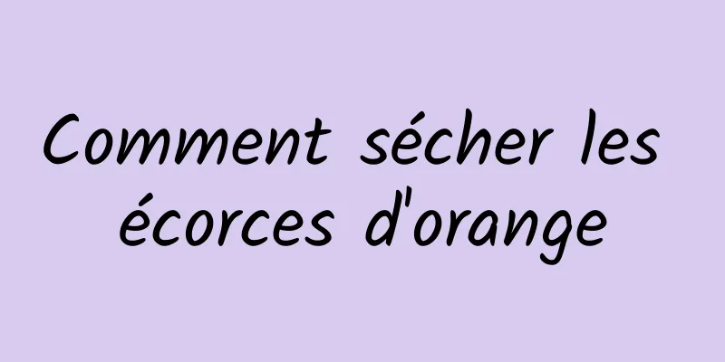 Comment sécher les écorces d'orange