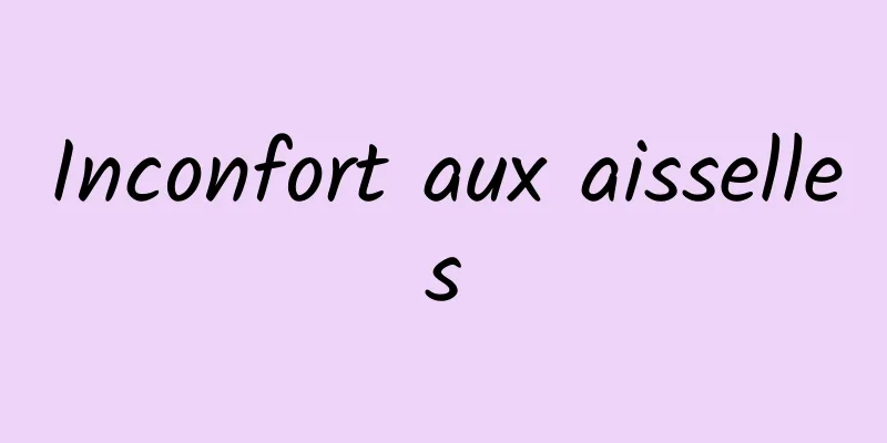 Inconfort aux aisselles
