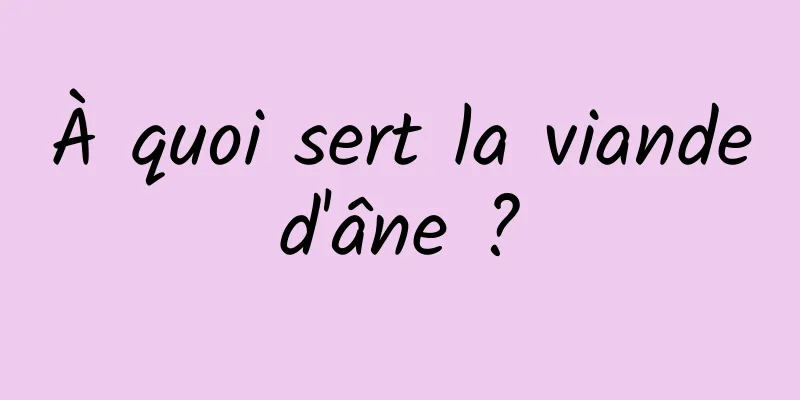 À quoi sert la viande d'âne ? 