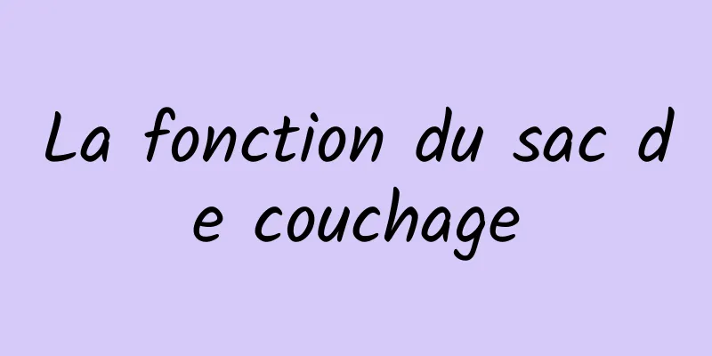 La fonction du sac de couchage