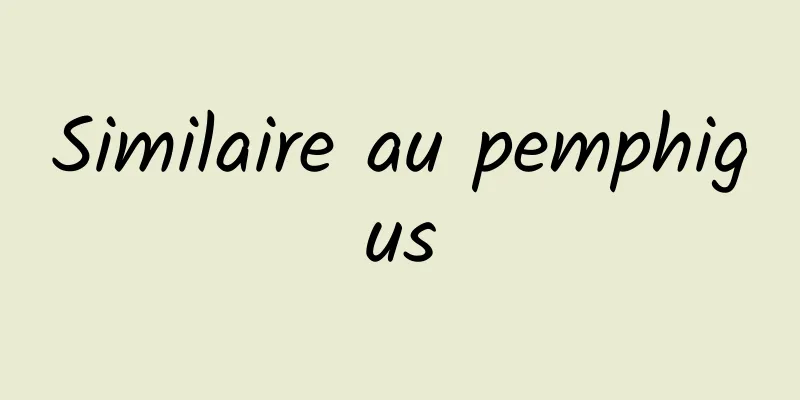 Similaire au pemphigus