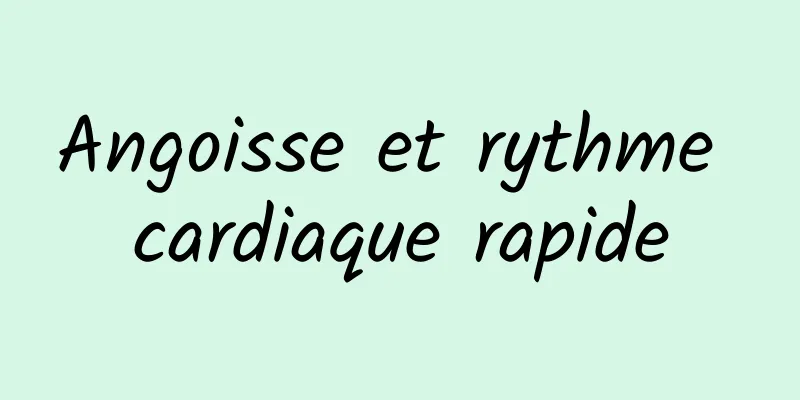Angoisse et rythme cardiaque rapide