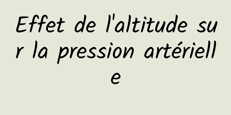 Effet de l'altitude sur la pression artérielle