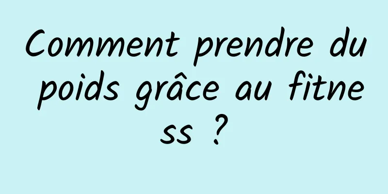 Comment prendre du poids grâce au fitness ?