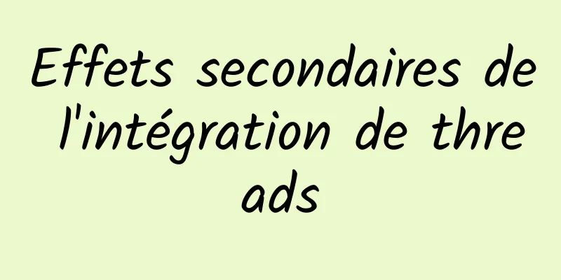 Effets secondaires de l'intégration de threads