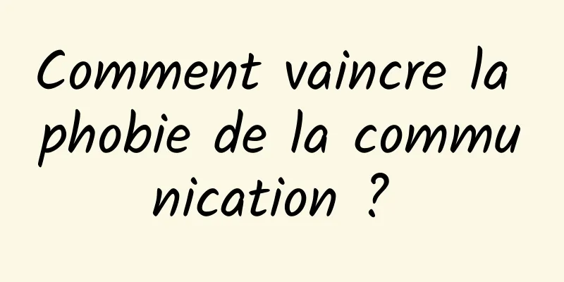Comment vaincre la phobie de la communication ? 
