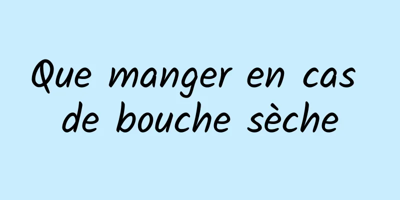 Que manger en cas de bouche sèche