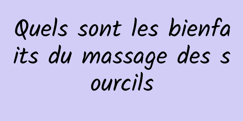 Quels sont les bienfaits du massage des sourcils