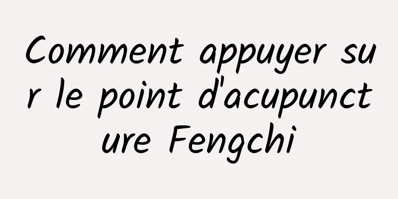 Comment appuyer sur le point d'acupuncture Fengchi
