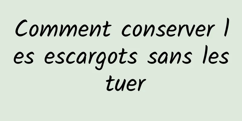 Comment conserver les escargots sans les tuer