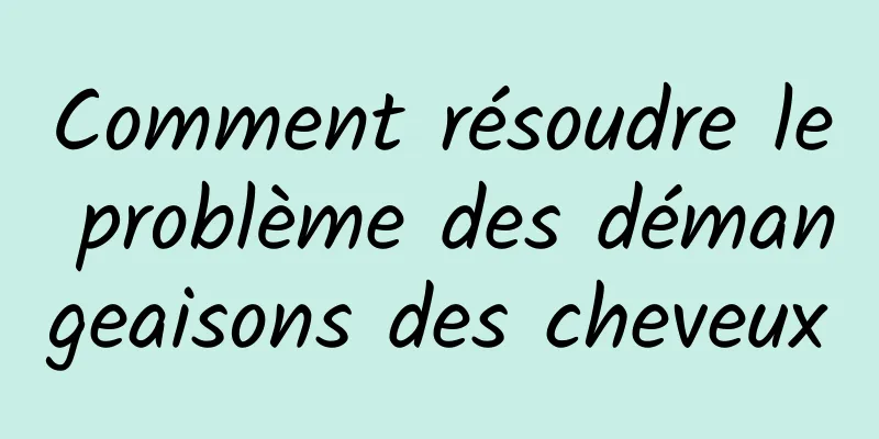 Comment résoudre le problème des démangeaisons des cheveux