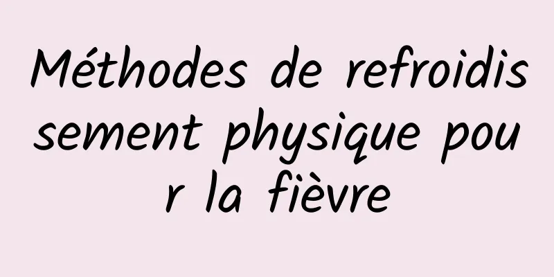 Méthodes de refroidissement physique pour la fièvre