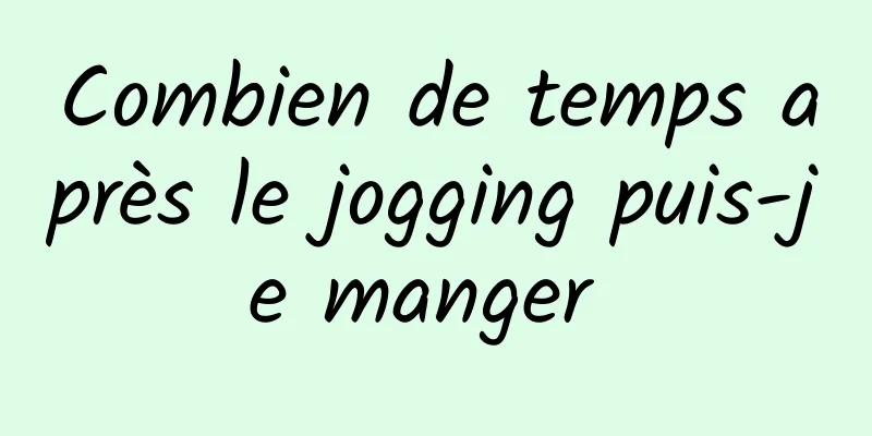 Combien de temps après le jogging puis-je manger 